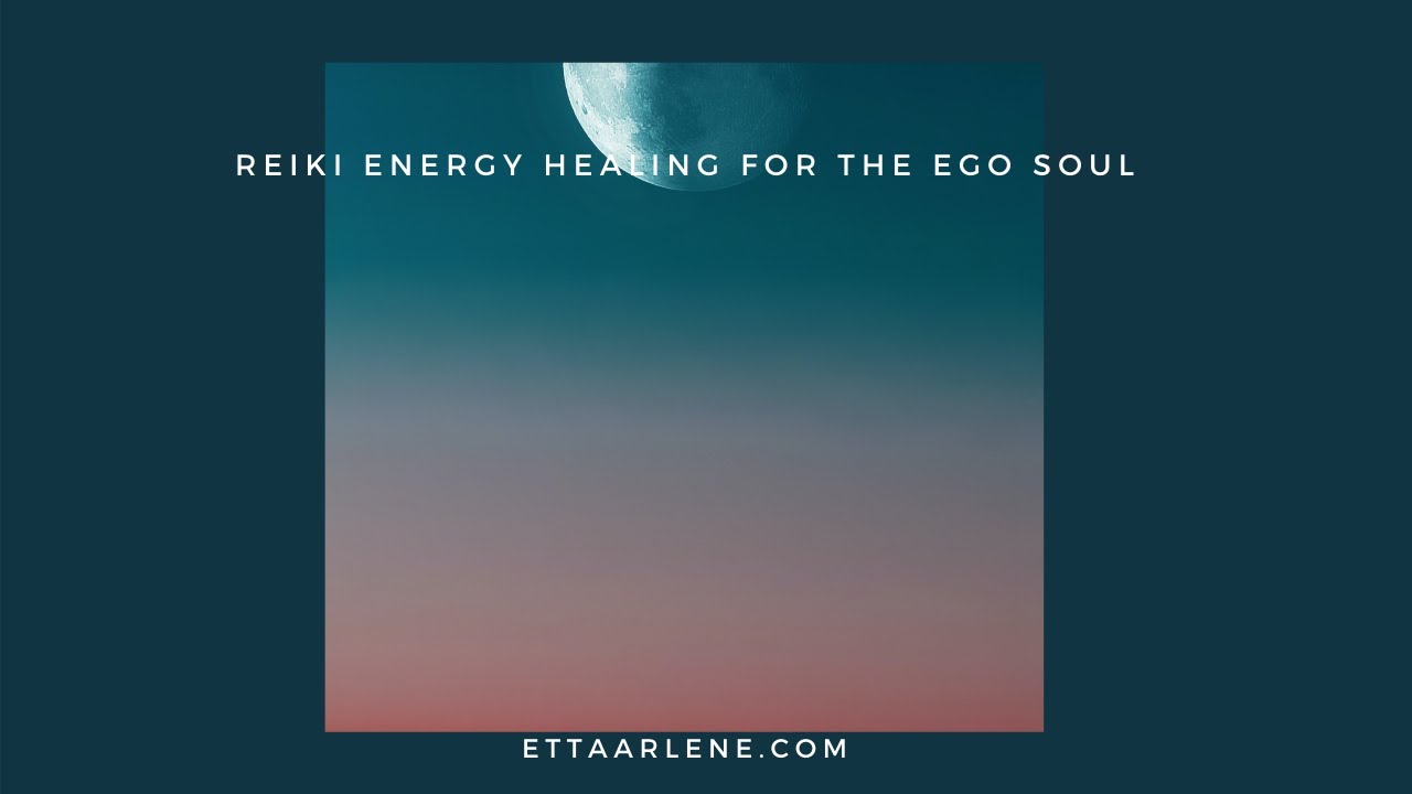 Reiki Energy Healing For The Ego Soul - YouTube
