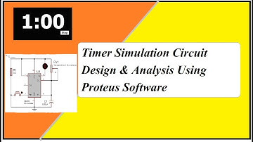 Timer Simulation Circuit Design & Analysis Using Proteus Software |