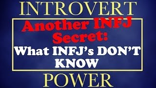 Another INFJ Secret - What INFJ's DON'T Know