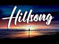 Peaceful Hillsong Instrumental Worship Music Mix - Calming Sounds to Refresh the Soul