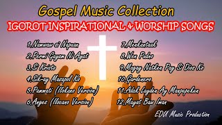 GOSPEL MUSIC COLLECTION || IGOROT INSPIRATIONAL & WORSHIP SONGS