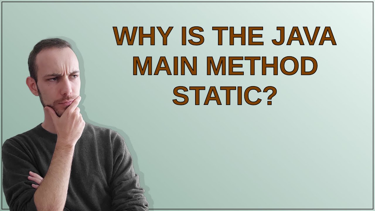 Why is the Java main method static? - YouTube