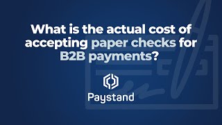 What is the actual cost of accepting paper checks for b2b payments?