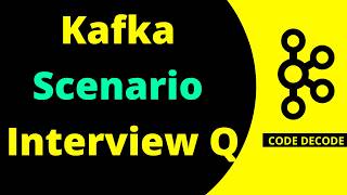 Most Asked Kafka Scenario based Interview Questions for experienced and fresher | Code Decode