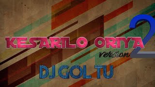 KESARILO NEW DJ GOL TU