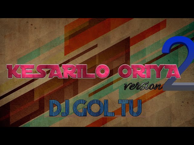 KESARILO NEW DJ GOL TU class=