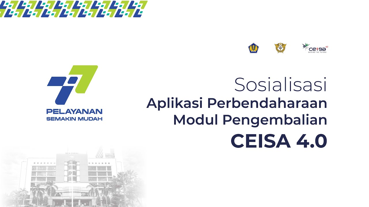 Sosialisasi Aplikasi Perbendaharaan Modul Pengembalian CEISA 4.0 Sosialisasi Aplikasi Perbendaharaan Modul Pengembalian CEISA 4.0