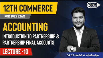 Lec 10 | Intro to Partnership & Final Accounts | Accountancy 12th Commerce |CA CS Harish A Mathariya