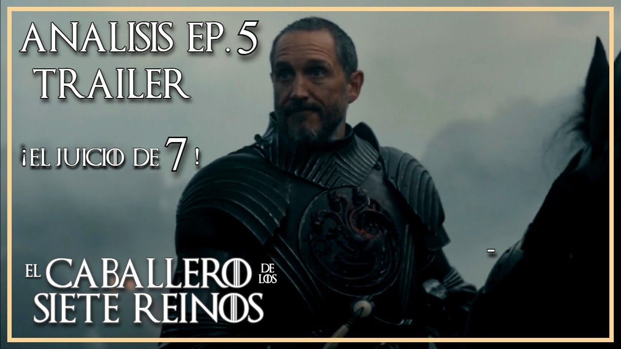 Análisis Tráiler Ep.5 "El Caballero de los 7 Reinos" ¡El Legendario Juicio de 7!