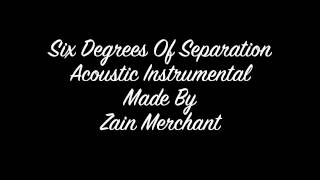 Six Degrees Of Separation - The Script (Acoustic Instrumental made by Zain Merchant