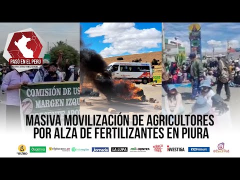 Masiva movilización de agricultores por alza de fertilizantes en Piura | Pasó en el Perú - 19 julio