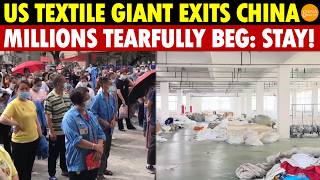 US Textile Giant Exits China! Mass Export Factory Closures, Millions of Workers Tearfully Beg: Stay!