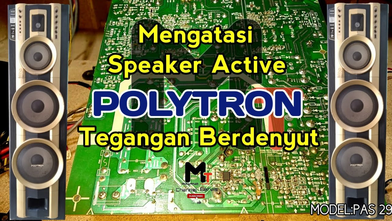 Mengatasi tegangan yang berdenyut pada Speaker aktif Polytron. @MTchannelservis