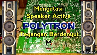 Mengatasi tegangan yang berdenyut pada Speaker aktif Polytron. @MTchannelservis