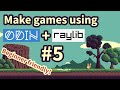 Make games using odin  raylib 5 platforming mechanics  cleanup