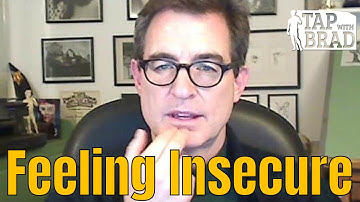 Feeling Insecure - Tapping with Brad Yates