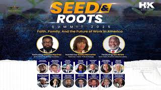 Seed and Roots Summit 2025: Faith. Family. And the Future of Work in America