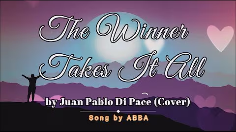 Juan Pablo Di Pace - The Winner Takes It All (Cover) by ABBA (Lyrics)