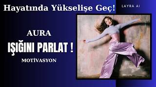Daima Parla L Aura Işığını Parlat Ve Hayatında Yükselişe Geç Motivasyon Şarkısı