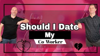 Should I Date My Co-Worker
