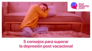 5 consejos para superar la depresión post vacacional
