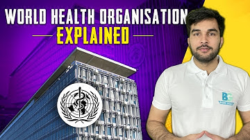 कैसे बना World Health Organization | WHO Explained | Functions | Goals | Structure