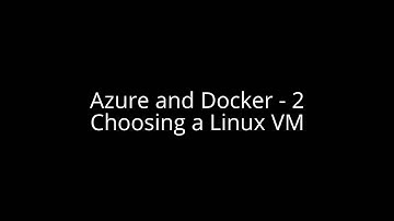 Azure and Docker Machine - 2 - Azure Linux VMs