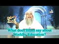 What does islam say about worldly education  assim al hakeem