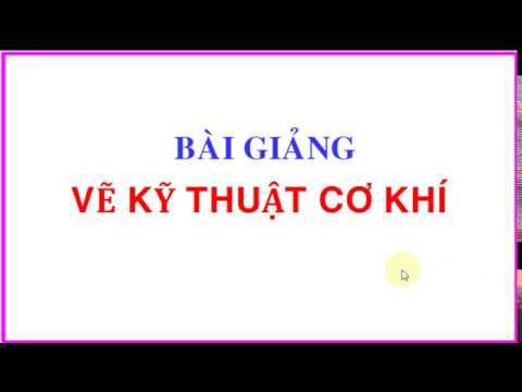Video Vẽ kỹ thuật Cơ khí | Các mối ghép | Thông số về Ren - youtube