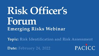 Pacicc Emerging Risks Webinar  Risk Identification And Risk Assessment