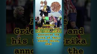 Antoine Griezmann And His Wife Erika Announced The Birth Of Their Fourth Child