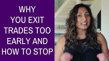 Why You Exit Trades Too Early And How To Stop