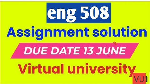 eng 508 assignment 1 solution 2022|eng508 assignment 1 solution 2022|eng 508 assignment 1 solved
