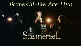 Sceanereel - Brothers Iii - Ever After Live At Hdlm