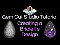 Gem cut studio tutorial 12 creating a briolette design
