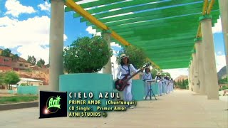 Video-Miniaturansicht von „CIELO AZUL - "Primer Amor"   (Chuntunqui)“