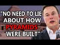Elon Musk - People Don't Realize It About Pyramids!