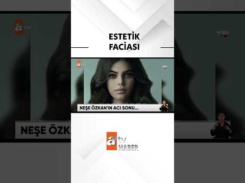 Neşe Özkan estetik ameliyat sonrası yaşamını yitirdi – atv Ana Haber 19 Aralık 2024