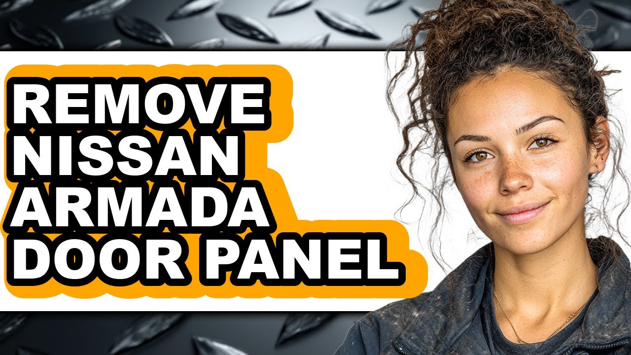 How to Remove Nissan Armada Door Panel (full Guide)