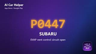 Subaru P0447 Error Code Explained | EVAP vent control circuit open