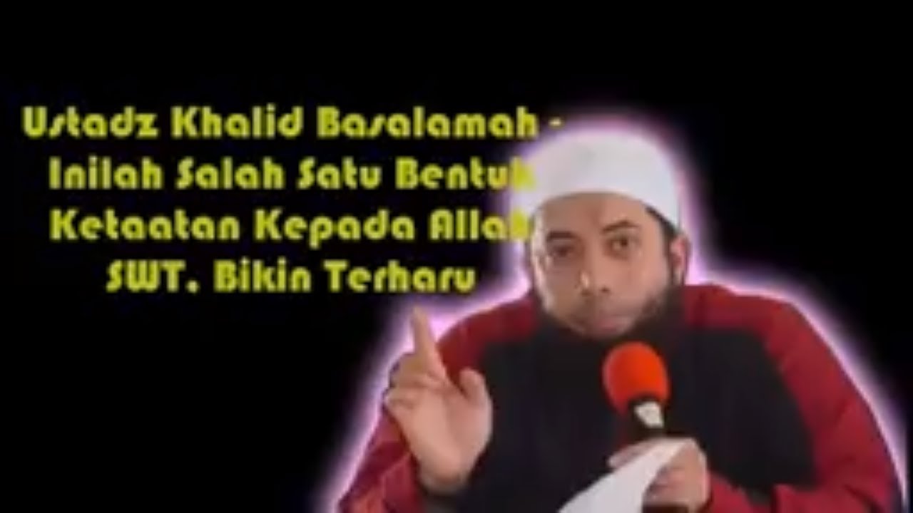 Ustadz Khalid Basalamah - Inilah Salah Satu Bentuk Ketaatan Kepada Allah SWT, Bikin Terharu