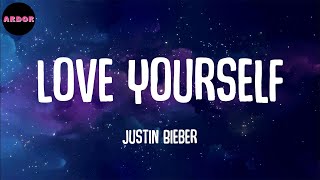 Justin Bieber - Love Yourself (Lyrics)