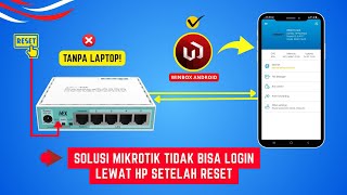 Cara Paling Ampuh Atasi Mikrotik Yang Gak Bisa Diakses Lewat Hp Setelah Reset
