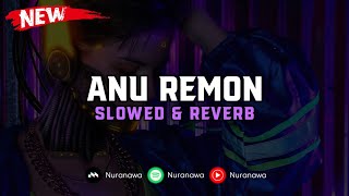 DJ Anu Remon ( Slowed & Reverb ) 🎧