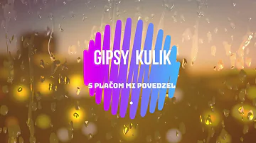 GIPSY KULIK - S PLAČOM MI POVEDZEL  - cover -2022