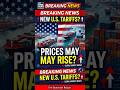 🚨 BREAKING: New U.S. Tariffs Could Impact Prices Nationwide 🇺🇸