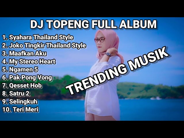 DJ TOPENG FULL ALBUM TERBARU - SYAHARA THAILAND STYLE | JOKO TINGKIR THAILAND STYLE | VIRAL TIKTOK class=