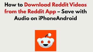 How to Download Reddit Videos from the Reddit App 2026 – Save with Audio on iPhoneAndroid screenshot 1