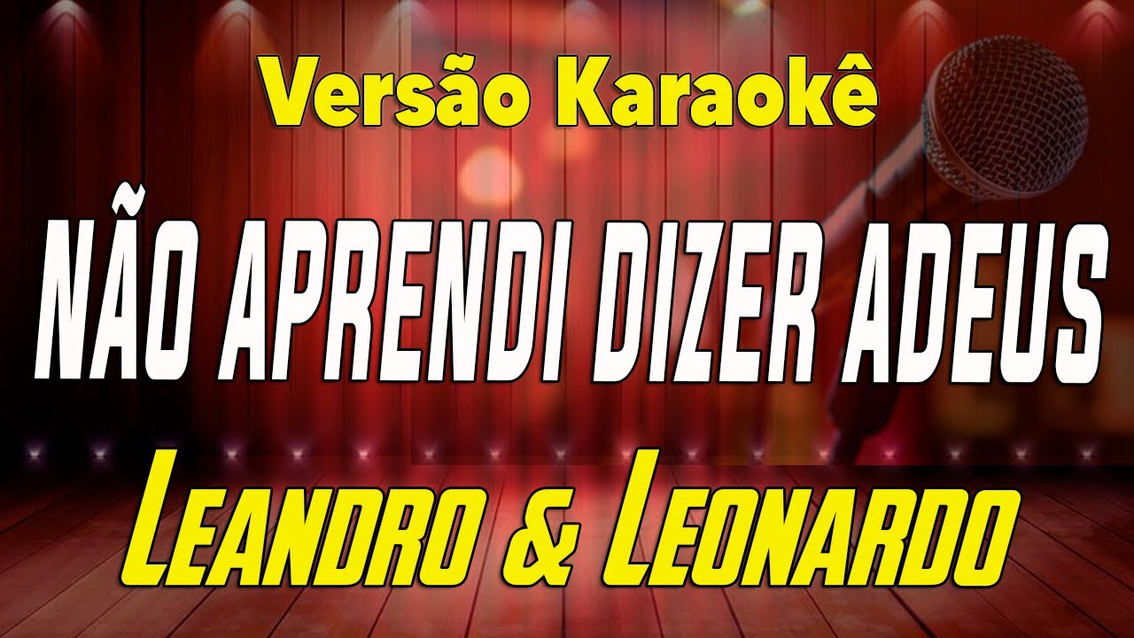 Leandro & Leonardo - Não Aprendi dizer Adeus - Karaokê