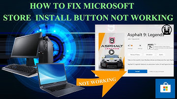 Install Button not Working on Microsoft Windows Store 2022 Fix Guide